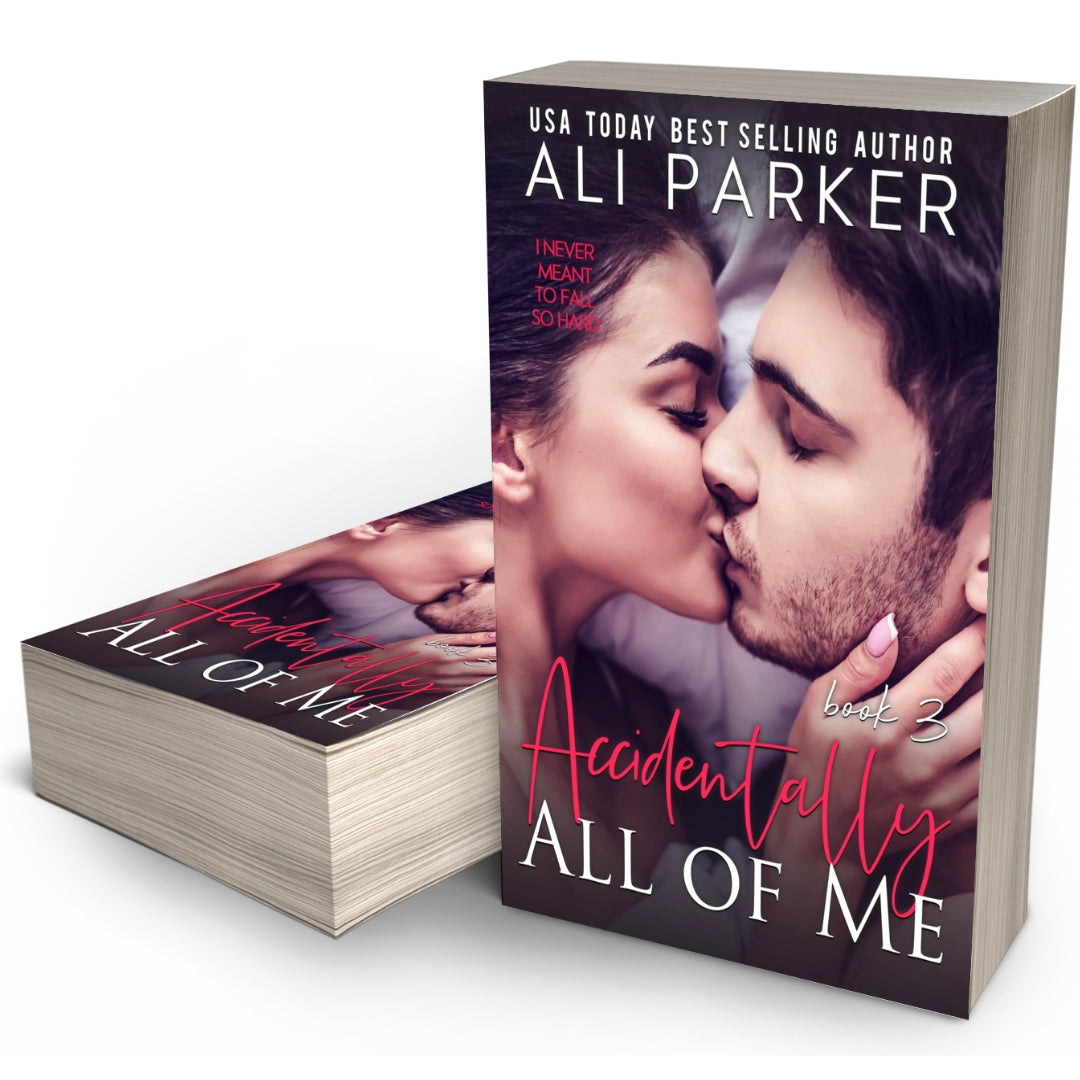 Accidentally All Of Me Book 3