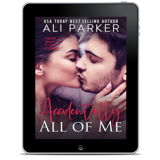 Accidentally All Of Me Book 3